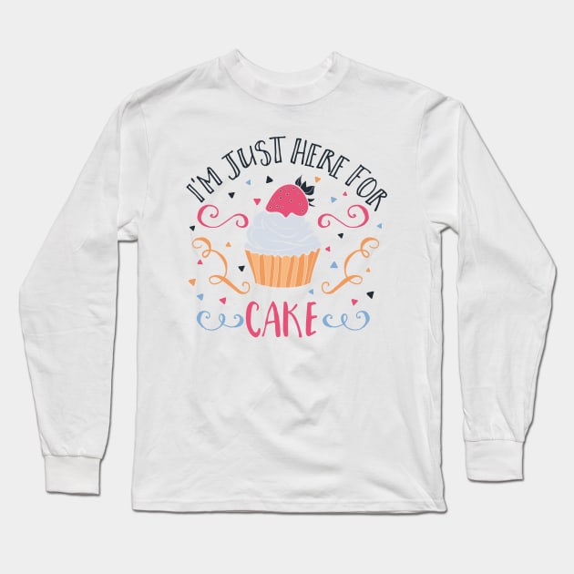 'I''m Just Here For The Cake' Long Sleeve T-Shirt by JakeRhodes